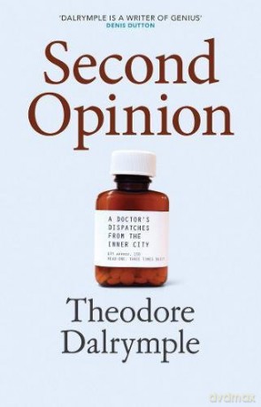 Second Opinion: A Doctor's Notes From the Inner City - Theodore Dalrymple [KSIĄŻKA]