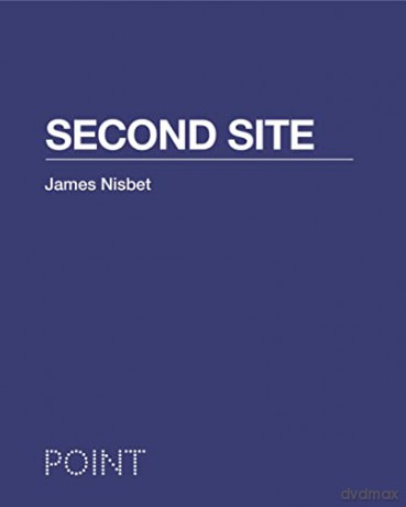 Second Site: 4 (POINT: Essays on Architecture, 4) - James Nisbet [KSIĄŻKA]