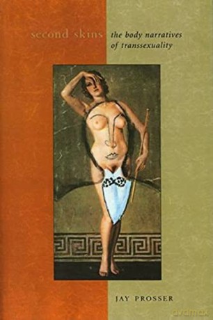 Second Skins: The Body Narratives of Transsexuality (Gender and Culture Series) - Jay Prosser [KSIĄŻKA]