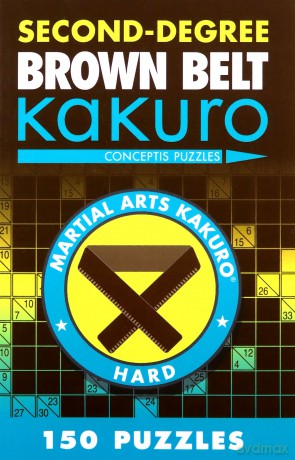 Second-Degree Brown Belt Kakuro (Second-Degree Kakuro): Conceptis Puzzles (Martial Arts Puzzles Series) - Conceptis Puzzles [KSIĄŻKA]