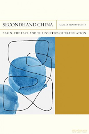 Secondhand China Volume 39: Spain, the East, and the Politics of Translation (FlashPoints) - Carles Prado-Fonts [KSIĄŻKA]