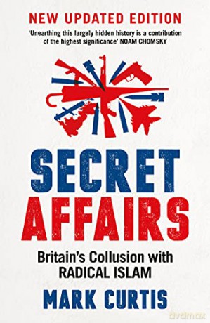 Secret Affairs: Britain's Collusion with Radical Islam - Mark Curtis [KSIĄŻKA]