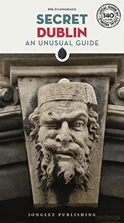 Secret Dublin - An Unusual Travel Guide (Jonglez Secret Guides): An Unusual Guide - Pol o Conghaile [KSIĄŻKA]