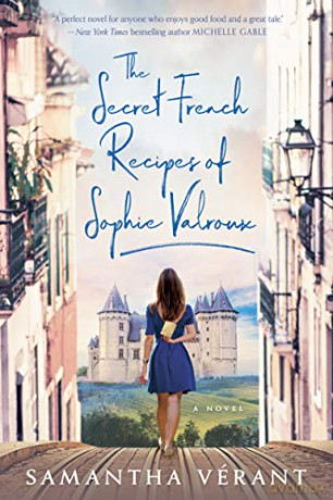 Secret French Recipes of Sophie Valroux, The - Samantha Verant [KSIĄŻKA]