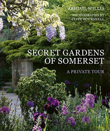 Secret Gardens of Somerset: A Private Tour (3) - Abigail Willis [KSIĄŻKA]