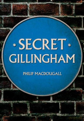 Secret Gillingham - Philip MacDougall [KSIĄŻKA]