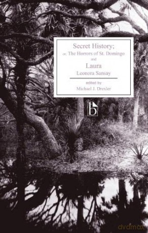 Secret History; Or, the Horrors of St. Domingo and Laura (Broadview Editions) - Leonora Sansay [KSIĄŻKA]