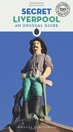 Secret Liverpool - an Unusual Guide (Local Guides by Local People) (Secret Guides) - Mike Keating [KSIĄŻKA]