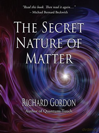Secret Nature of Matter - Richard Gordon [KSIĄŻKA]