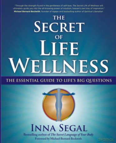 Secret of Life Wellness: The Essential Guide to Life's Big Questions - Inna Segal [KSIĄŻKA]