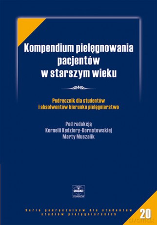 Kompendium pielęgnowania pacjentów w starszym wieku - Podręcznik dla studentów  - Kędziora-Kornatowska [KSIĄŻKA]