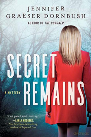 Secret Remains: A Coroner's Daughter Mystery: 2 - Jennifer Graeser Dornbush [KSIĄŻKA]