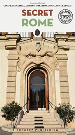 Secret Rome - An Unusual Travel Guide (Secret Guides) - Adriano Morabito [KSIĄŻKA]