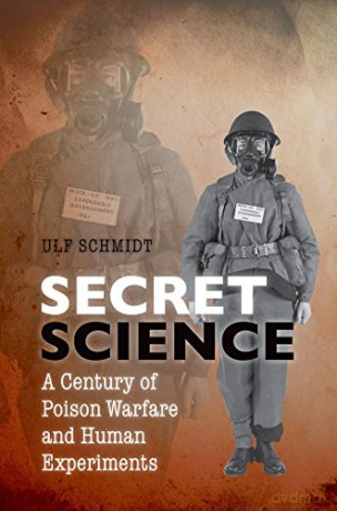 Secret Science: A Century of Poison Warfare and Human Experiments - Ulf Schmidt [KSIĄŻKA]