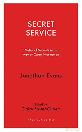 Secret Service: National Security in an Age of Open Information (Haus Curiosities) - Jonathan Evans [KSIĄŻKA]