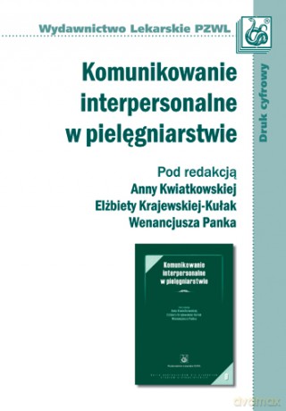 Komunikowanie interpersonalne w pielęgniarstwie - Kwiatkowska [KSIĄŻKA]