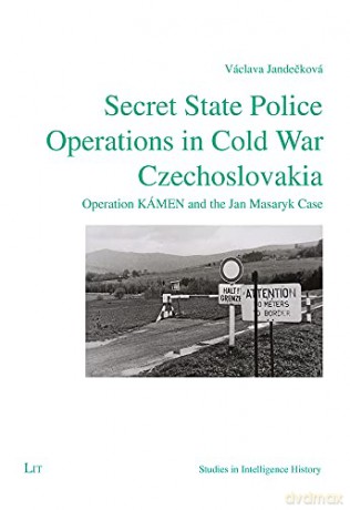 Secret State Police Operations in Cold War Czechoslovakia, 14: Operation Kámen and the Jan Masaryk Case (Osteuropa) - Václava Jandecková [KSIĄŻKA]