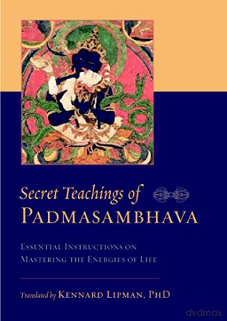 Secret Teachings of Padmasambhava: Essential Instructions on Mastering the Energies of Life - Padmasambhava [KSIĄŻKA]