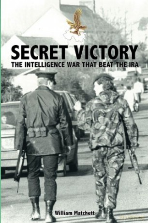 Secret Victory: The Intelligence War that beat the IRA - Dr William Matchett [KSIĄŻKA]