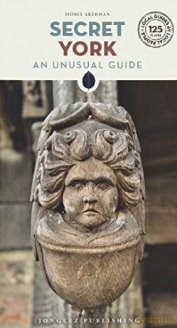 Secret York: An Unusual Guide (Secret Guides) - Isobel Akerman [KSIĄŻKA]