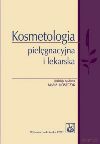 Kosmetologia pielęgnacyjna i lekarska - Noszczyk [KSIĄŻKA]