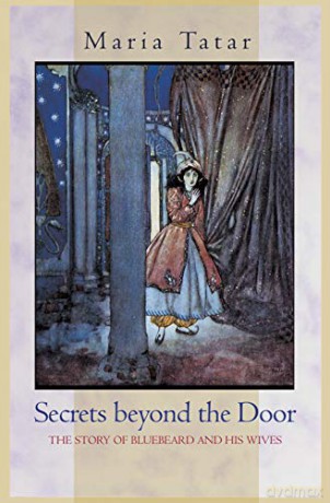 Secrets beyond the Door: The Story of Bluebeard and His Wives - Maria Tatar [KSIĄŻKA]