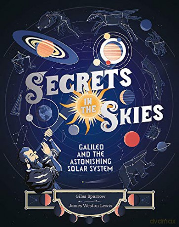 Secrets in the Skies: Galileo and the Astonishing Solar System - Giles Sparrow [KSIĄŻKA]