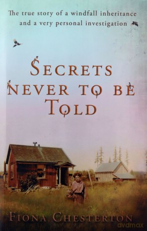 Secrets Never To Be Told: The true story of a windfall inheritance and a very personal investigation - Fiona Chesterton [KSIĄŻKA]