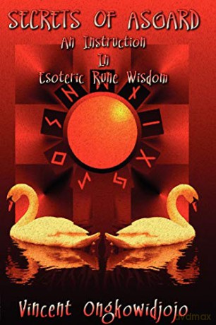 Secrets of Asgard: An Instruction In Esoteric Rune Wisdom - Vincent Ongkowidjojo [KSIĄŻKA]