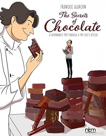 Secrets of CHOCOLATE, The: A Gourmand's Trip Through A Top Chef's Atelier - Franckie Alarcon [KSIĄŻKA]