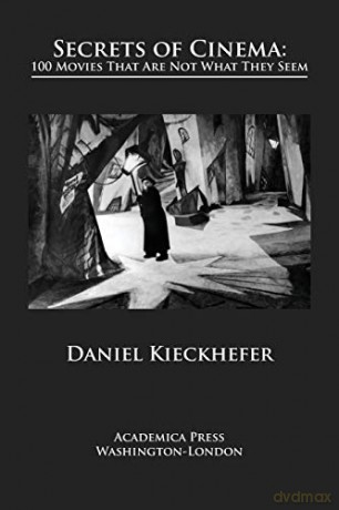 Secrets of Cinema: 100 movies that are not what they seem - Daniel Kieckhefer [KSIĄŻKA]