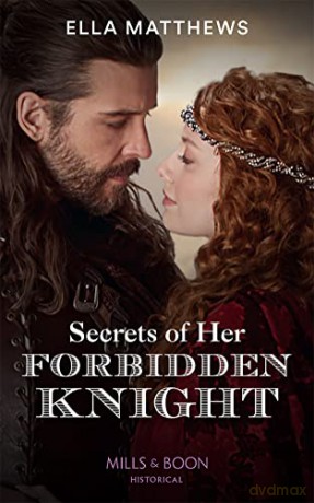 Secrets Of Her Forbidden Knight: Book 3 (The King's Knights) - Ella Matthews [KSIĄŻKA]
