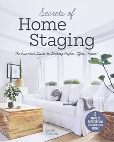 Secrets of Home Staging: The Essential Guide to Getting Higher Offers Faster (Home décor ideas, design tips, and advice on staging your home) - Karen Prince [KSIĄŻKA]