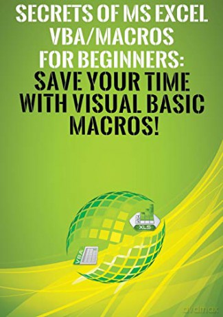 Secrets of MS Excel VBA/Macros for Beginners: Save Your Time With Visual Basic Macros! - Andrei S. Besedin [KSIĄŻKA]