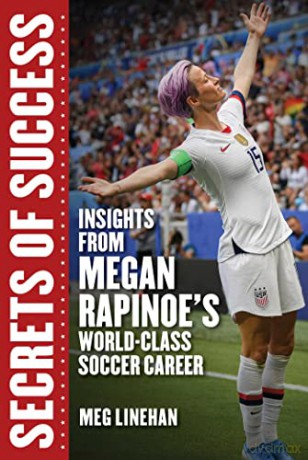 Secrets of Success: Insights from Megan Rapinoe's World-Class Soccer Career (Women in Power) - Megan Linehan [KSIĄŻKA]