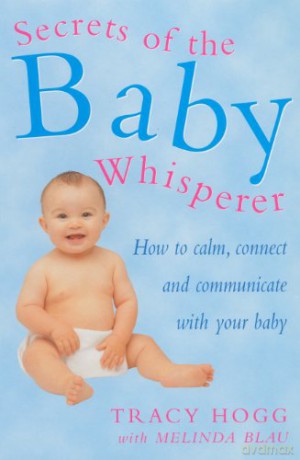 Secrets Of The Baby Whisperer: How to Calm, Connect and Communicate with your Baby - Melinda Blau [KSIĄŻKA]