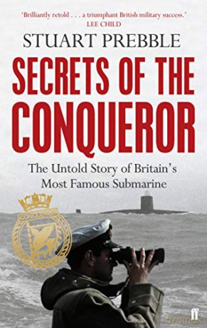 Secrets of the Conqueror: The Untold Story of Britain's Most Famous Submarine - Stuart Prebble [KSIĄŻKA]