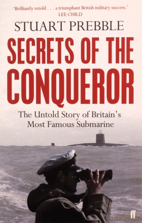 Secrets of the Conqueror: The Untold Story of Britain's Most Famous Submarine - Stuart Prebble [KSIĄŻKA]