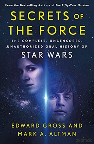 Secrets of the Force: The Complete, Uncensored, Unauthorized Oral History of Star Wars - Gross [KSIĄŻKA]