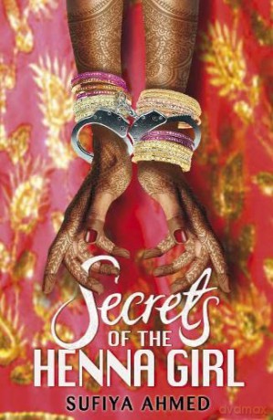Secrets of the Henna Girl - Sufiya Ahmed [KSIĄŻKA]