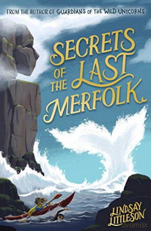 Secrets of the Last Merfolk (Kelpies) - Lindsay Littleson [KSIĄŻKA]