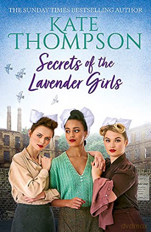 Secrets of the Lavender Girls: a heart-warming and gritty WW2 saga - Kate Thompson [KSIĄŻKA]