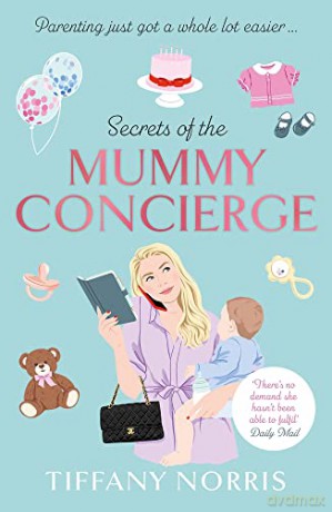 Secrets of the Mummy Concierge: The perfect Christmas gift: 'There's no demand she hasn't been able to fulfil' Daily Mail - Tiffany Norris [KSIĄŻKA]
