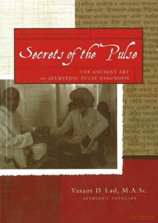 Secrets of the Pulse: The Ancient Art of Ayurvedic Pulse Diagnosis: 2nd Edition - Dr Vasant Lad BAMS MSc [KSIĄŻKA]