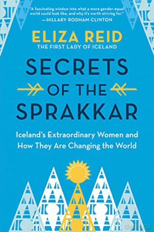 Secrets of the Sprakkar: Iceland's Extraordinary Women and How They Are Changing the World - Eliza Reid [KSIĄŻKA]