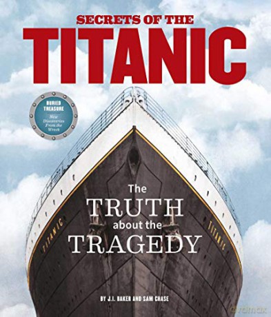 Secrets of the Titanic: The Truth About the Tragedy: Diving Into the Truth About the Tragedy - Sam Chase [KSIĄŻKA]
