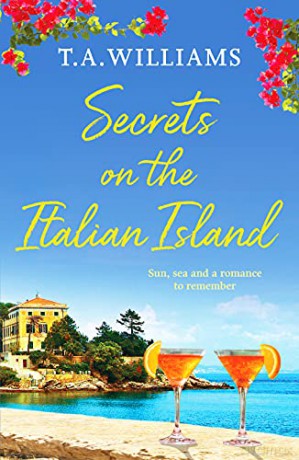 Secrets on the Italian Island: 3 (Escape to Tuscany) - T.A. Williams [KSIĄŻKA]