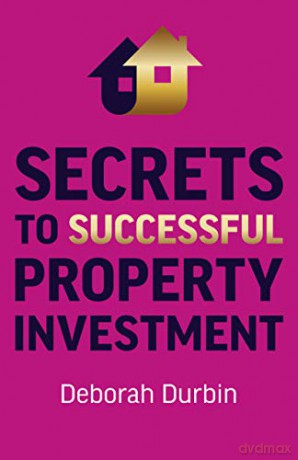 Secrets to Successful Property Investment - Deborah Durbin [KSIĄŻKA]