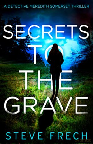 Secrets to the Grave: A new and totally addictive detective fiction series!: Book 1 (Detective Meredith Somerset) - Steve Frech [KSIĄŻKA]