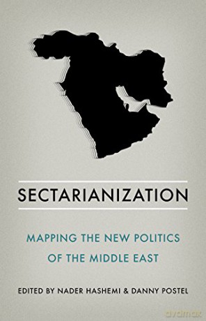Sectarianization: Mapping the New Politics of the Middle East - Nader Hasheemi [KSIĄŻKA]
